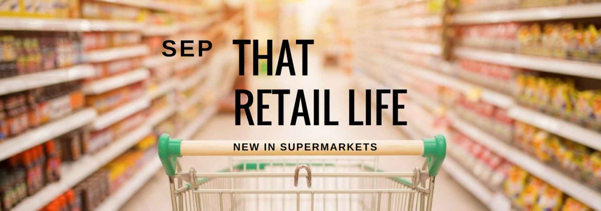 That Retail Life – New on Supermarket Shelves this Month